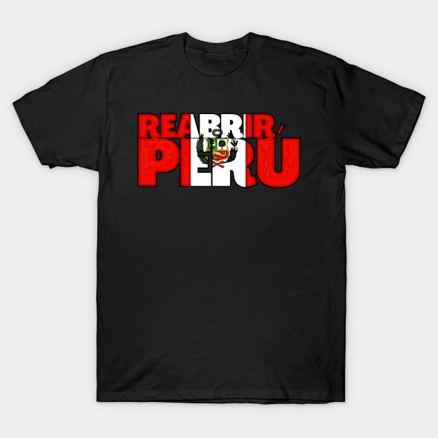 Reopen Peru With Peruvian Flag Typography Spanish Language T-Shirt by BubbleMench